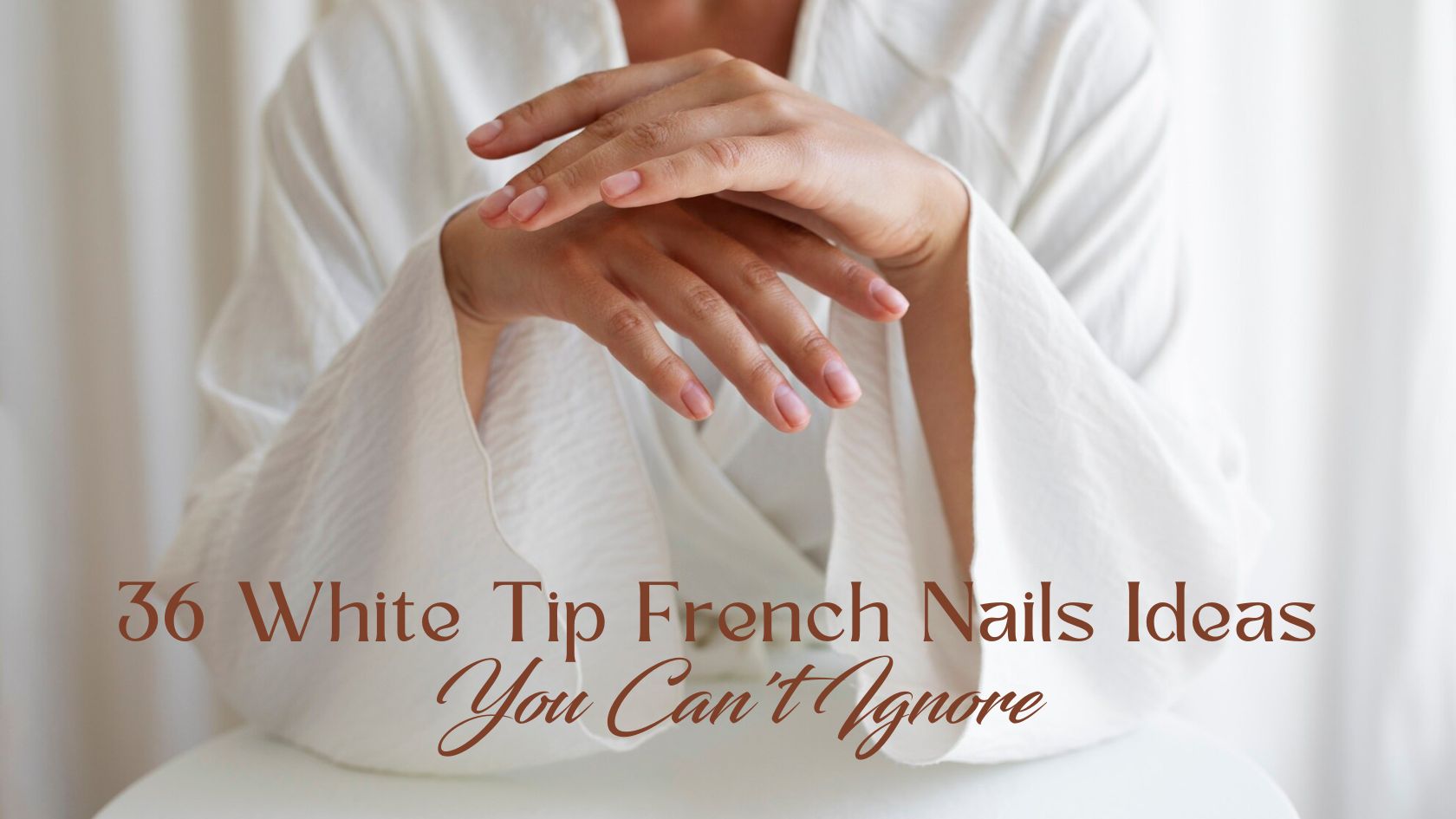36 White French Tip Nails Design Ideas You Can’t Ignore