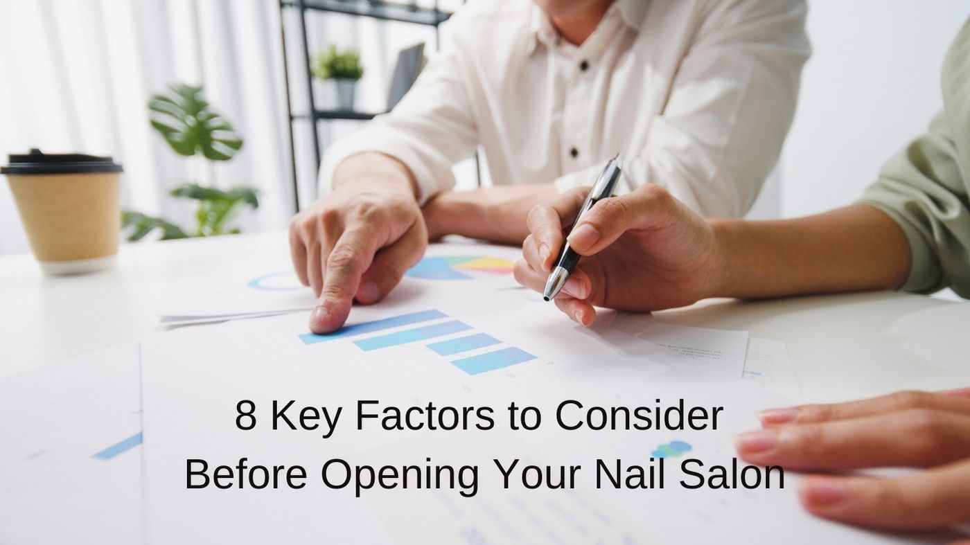 8 Key Factors to Consider Before Opening Your Nail Salon