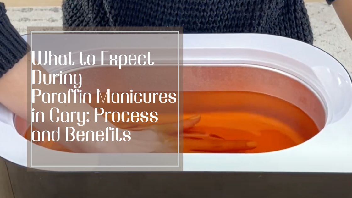 What to Expect During Paraffin Manicures: Process and Benefits